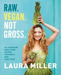 Raw. Vegan. Not Gross. by Laura Miller, book cover