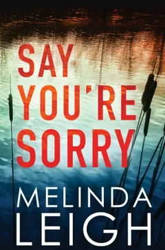 Say You're Sorry by Melinda Leigh, book cover