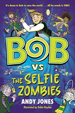 Bob vs the Selfie Zombies by Andy Jones, book cover