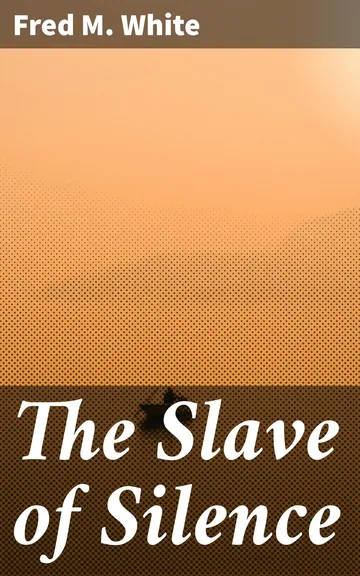 The Slave of Silence by Fred M. White, book cover