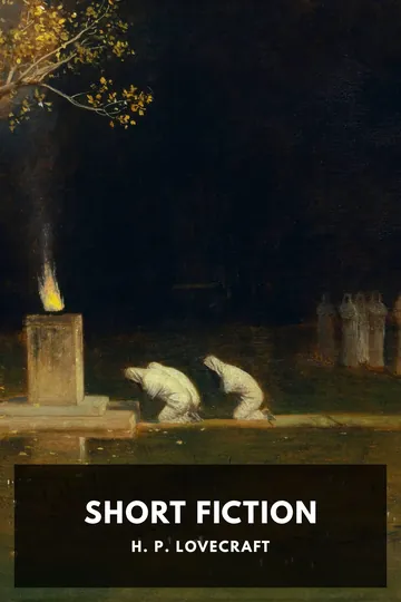 The Short Fiction of H. P. Lovecraft by H. P. Lovecraft, book cover