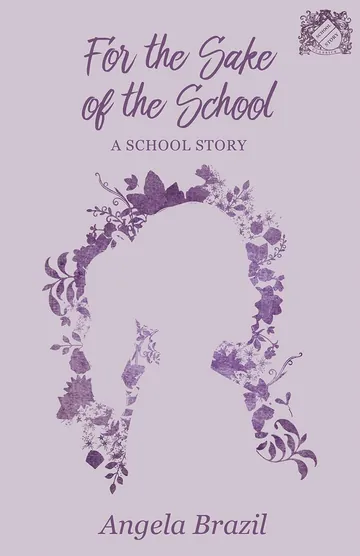 For the Sake of the School by Angela Brazil, book cover