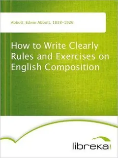 How to Write Clearly Rules and Exercises on English Composition by Edwin Abbott Abbott, book cover