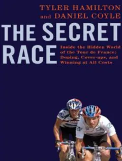 The Secret Race: Inside the Hidden World of the Tour de France by Tyler Hamilton, book cover