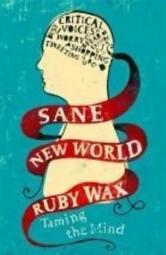 Sane New World: Taming The Mind by Ruby Wax, book cover
