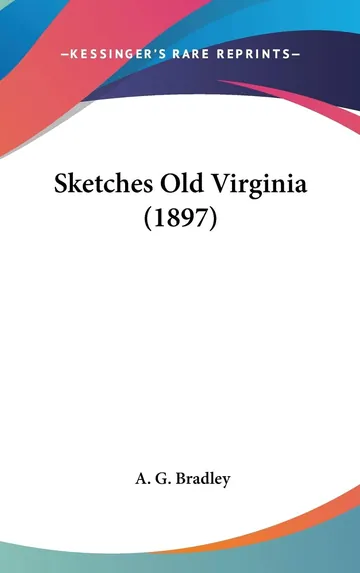 Sketches Old Virginia by Arthur Granville Bradley, book cover