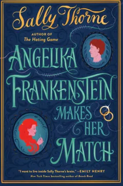 Angelika Frankenstein Makes Her Match by Sally Thorne, book cover