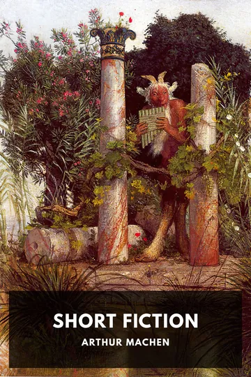 The Short Fiction of Arthur Machen by Arthur Machen, book cover