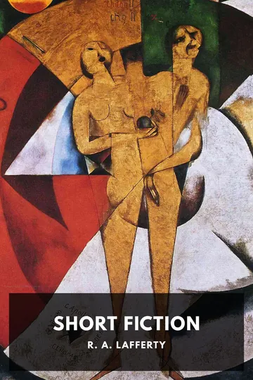 The Short Fiction of R. A. Lafferty by R. A. Lafferty, book cover
