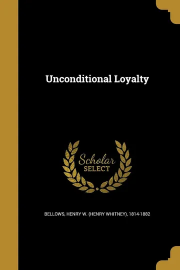 Unconditional Loyalty by Henry Whitney Bellows, book cover