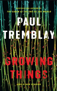 Growing Things and Other Stories by Paul Tremblay, book cover