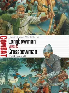 Longbowman vs Crossbowman by David Campbell, book cover