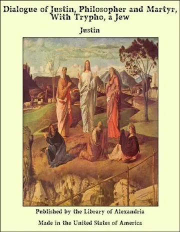 Dialogue of Justin, Philosopher and Martyr, With Trypho, a Jew by Justin Martyr, book cover