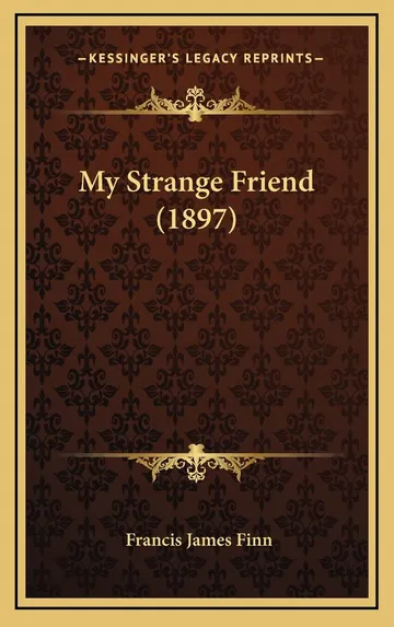 My Strange Friend by Francis James Finn, book cover