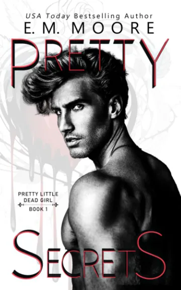 Pretty Secrets: A Dark College Romance by E.M. Moore, book cover
