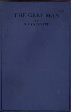 The Grey Man - S. R. Crockett