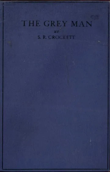 The Grey Man - S. R. Crockett