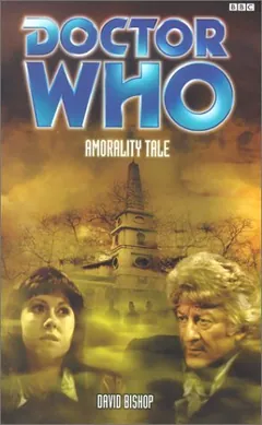 Doctor Who: Amorality Tale by David Bishop, book cover