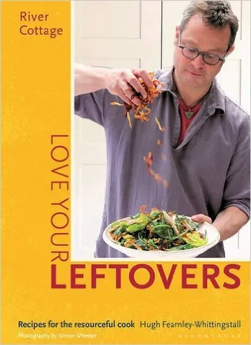 River Cottage Love Your Leftovers by Hugh Fearnley-Whittingstall, book cover