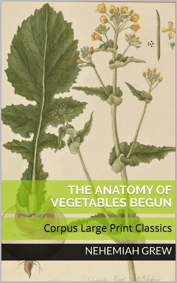 The Anatomy of Vegetables begun by Nehemiah Grew, book cover