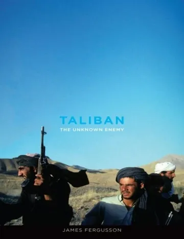 Taliban: The Unknown Enemy by James Fergusson, book cover