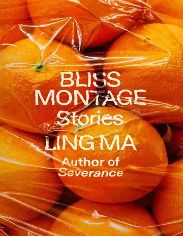 Bliss Montage by Ling Ma, book cover
