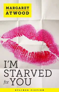 I'm Starved for You by Margaret Atwood, book cover