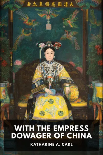 With the Empress Dowager of China by Katharine A. Carl, book cover