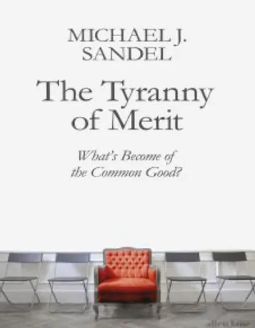 The Tyranny of Merit: What's Become of the Common Good? by Michael Sandel, book cover