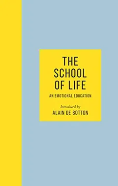 The School of Life: An Emotional Education by Alain de Botton, book cover