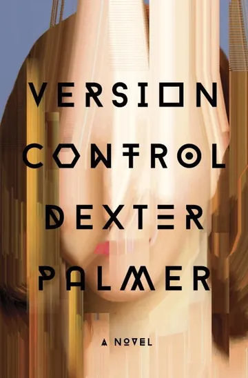 Version Control by Dexter Palmer, book cover