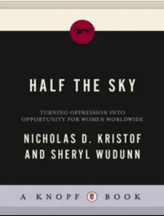 Half the Sky: Turning Oppression into Opportunity for Women Worldwide - Nicholas Kristof
