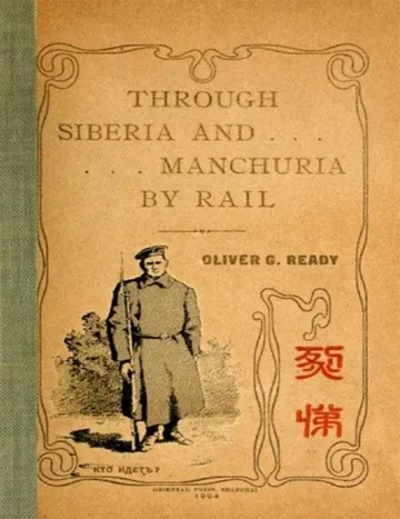 Through Siberia and Manchuria by Rail by Oliver George Ready, book cover