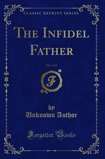 The Infidel Father, Vol. 1 of 3 by Jane West, book cover