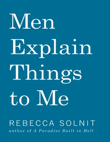 Men Explain Things to Me by Rebecca Solnit, book cover