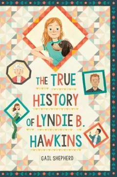 The True History of Lyndie B. Hawkins by Gail Shepherd, book cover