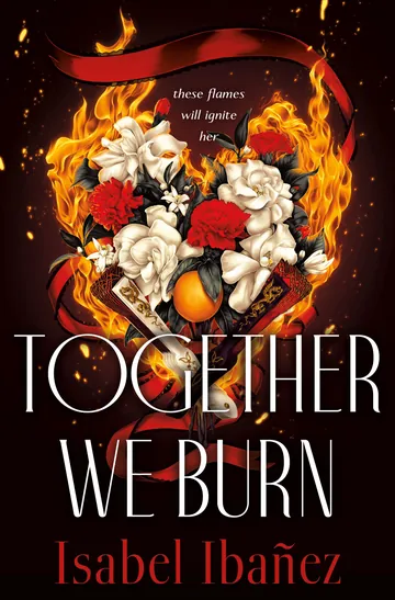 Together We Burn by Isabel Ibañez, book cover