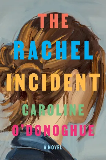 The Rachel Incident by Caroline O'Donoghue, book cover