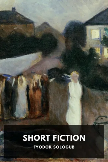 The Short Fiction of Fyodor Sologub by Fyodor Sologub, book cover