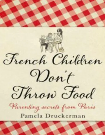 French Children Don't Throw Food by Pamela Druckerman, book cover