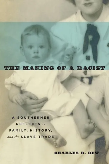 The Making of a Racist by Charles B. Dew, book cover