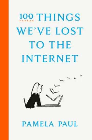 100 Things We've Lost to the Internet by Pamela Paul, book cover