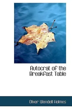 Autocrat of the Breakfast Table by Oliver Wendell Holmes Sr., book cover