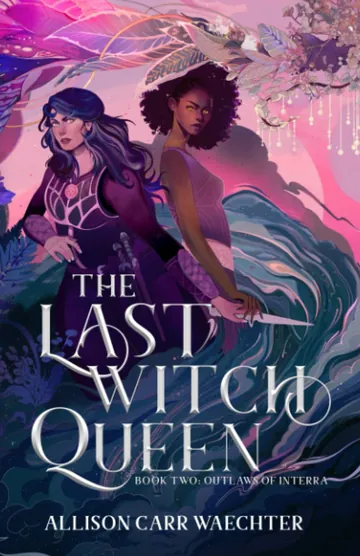 The Last Witch Queen by Allison Carr Waechter, book cover