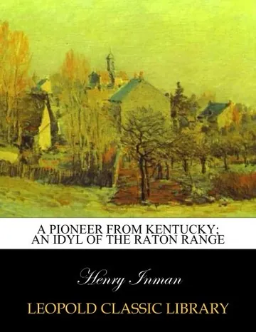 A pioneer from Kentucky; an idyl of the Raton range by Henry Inman, book cover