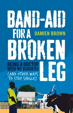 Band-Aid for a Broken Leg - Damien Brown