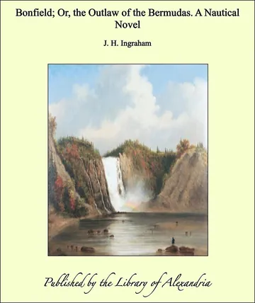 Bonfield Or The Outlaw Of The Bermudas A Nautical Novel by Joseph Holt Ingraham, book cover