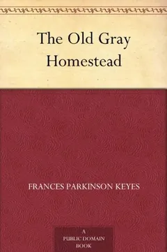 The Old Gray Homestead by Frances Parkinson Keyes, book cover