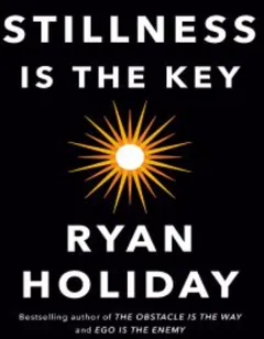 Stillness Is the Key by Ryan Holiday, book cover