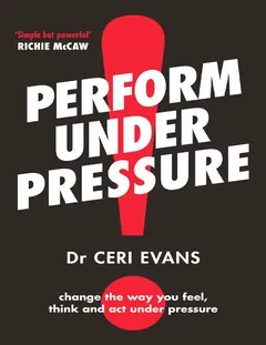 Perform Under Pressure - Ceri Evans